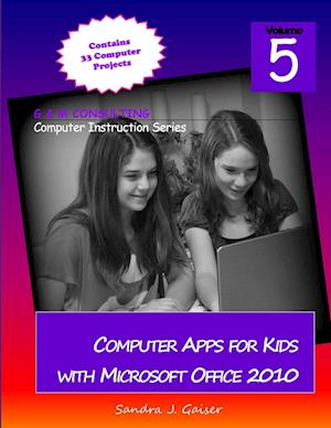 Computer Apps for Kids with Microsoft Office 2010