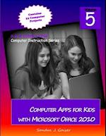 Computer Apps for Kids with Microsoft Office 2010 