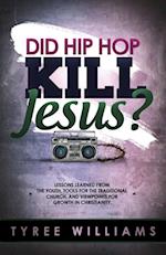 Did Hip Hop Kill Jesus?