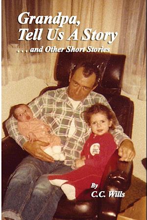 Grandpa Tell Us A Story and other Short Stories