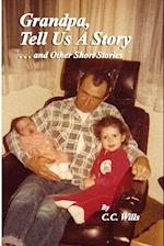 Grandpa Tell Us A Story and other Short Stories