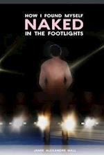 How I Found Myself Naked in the Footlights