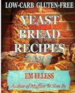 Low-Carb Gluten-Free Yeast Bread Recipes to Slim by