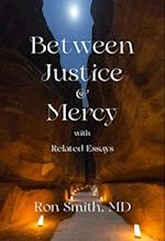 Between Justice and Mercy with Related Essays