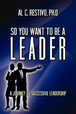 So You Want to Be a Leader