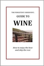 Persistent Observer's Guide to Wine