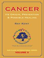 Cancer: Its Origin, Prevention & Possible Healing