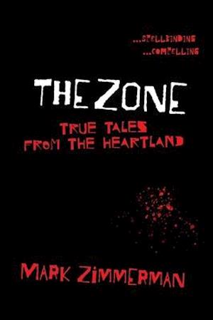 The Zone: True Tales From The Heartland