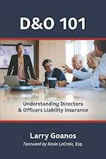 D&O 101: A Holistic Approach: Understanding Directors & Officers Liability Insurance 
