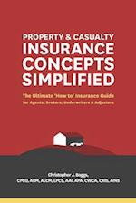 Property and Casualty Insurance Concepts Simplified: The Ultimate 'How to' Insurance Guide for Agents, Brokers, Underwriters, and Adjusters 
