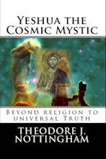 Yeshua the Cosmic Mystic
