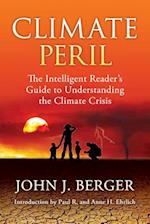 Climate Peril: The Intelligent Reader's Guide to Understanding the Climate Crisis 