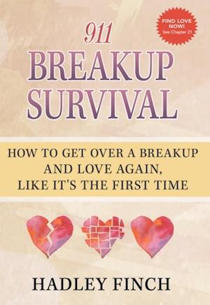 911 Breakup Survival How To Get Over A Breakup And Love Again, Like It's The First Time