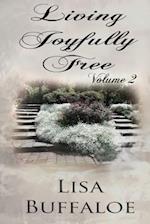Living Joyfully Free - Volume 2: The Joyful Journey Continues 