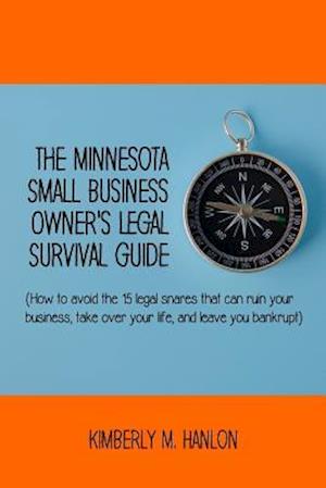The Minnesota Small Business Owner's Legal Survival Guide