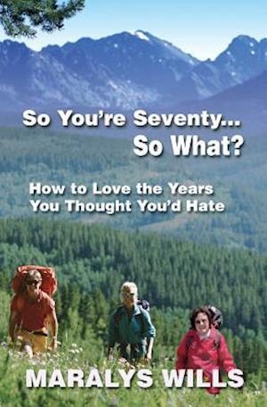 So You're Seventy ... So What?