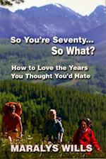 So You're Seventy ... So What?