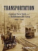 Transportation in Central New York and the Baldwinsville Area 1600 to 1940