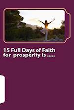 15 Full Days of Faith for Prosperity Is .....