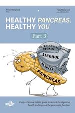 Healthy Pancreas, Healthy You. Part 3. How to Improve the Exocrine Pancreatic Function, Postpone Pancreatic Deterioration, and Heal Digestive (Pancreatic) Disorders