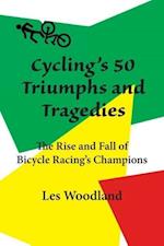 Cycling's 50 Triumphs and Tragedies