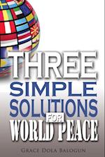 Three Simple Solutions For World Peace