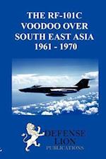 THE RF-101 VOODOO OVER SOUTH EAST ASIA 1961 -  1970