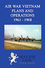 Air War Vietnam. Plans and Operations 1961 - 1968 