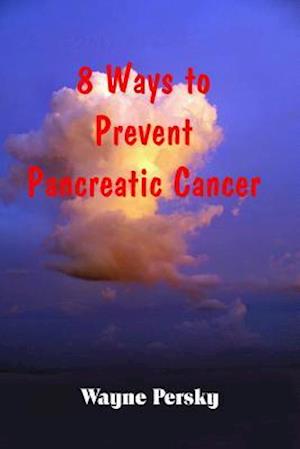 8 Ways to Prevent Pancreatic Cancer