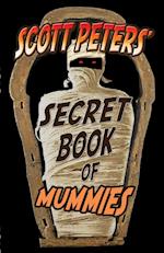 Scott Peters' Secret Book Of Mummies