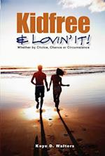 Kidfree & Lovin' It! - Whether by Choice, Chance or Circumstance