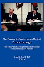 THE Reagan-Gorbachev Arms Control Breakthrough