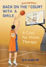 Back on the Basket Ball Court with a Smile a Case for Vision Therapy