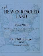 The Heaven Rescued Land, Vol. II, the History of the United States from the Civil War Until the Eisenhower Years