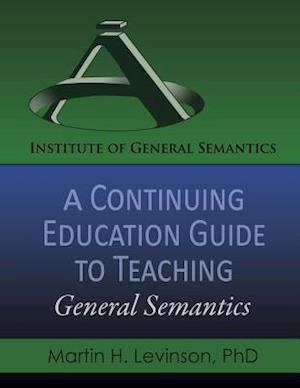 A Continuing Education Guide to Teaching General Semantics