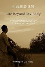 Life Beyond My Body