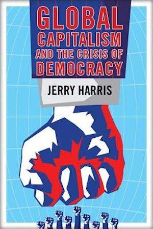 Global Capitalism and the Crisis of Democracy