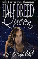 Half Breed Queen