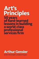 Art's Principles: 50 years of hard-learned lessons in building a world-class professional services firm 