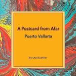 A Postcard from Afar - Puerto Vallarta 