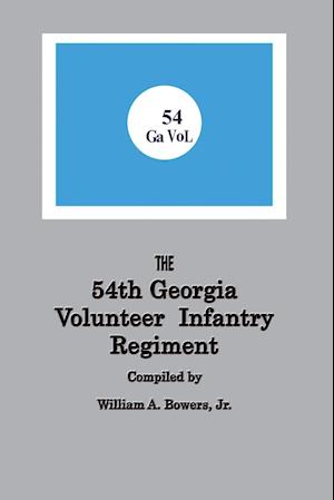 History of the 54th Regiment Georgia Volunteer Infantry Confederate States of America