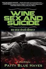 Wine Sex and Suicide My Near Death Divorce