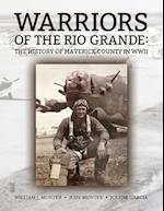 Warriors of the Rio Grande; The History of Maverick County in WWII