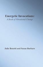 Energetic Invocations: A Book of Vibrational Change 