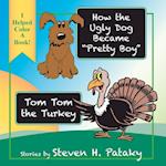 How the Ugly Dog Became "pretty Boy" "tom Tom the Turkey