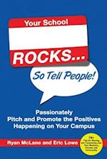 Your School Rocks... So Tell People! Passionately Pitch and Promote the Positives Happening on Your Campus