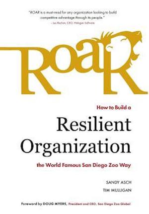 Roar: How to Build a Resilient Organization the World-Famous San Diego Zoo Way