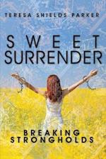 Sweet Surrender: Breaking Strongholds 