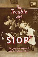 The Trouble with Siop(r)