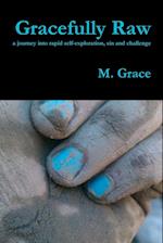 Gracefully Raw - a journey into rapid self-exploration, sin and challenge